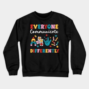 Autism Awareness Everyone Communicate Differently copy Crewneck Sweatshirt